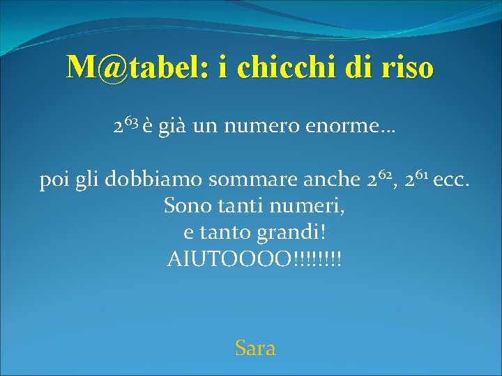 M@tabel: i chicchi di riso 263 è già un numero enorme… poi gli dobbiamo