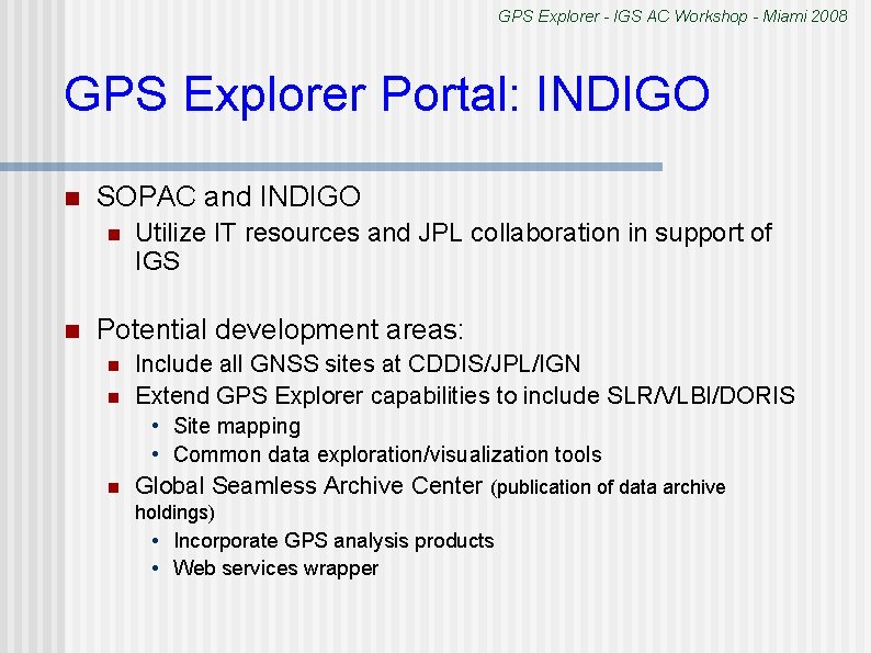 GPS Explorer - IGS AC Workshop - Miami 2008 GPS Explorer Portal: INDIGO n