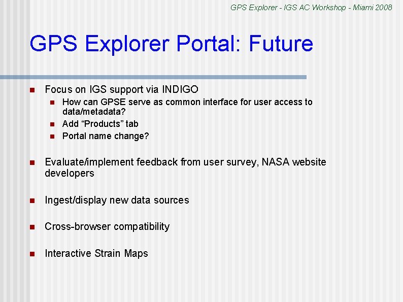 GPS Explorer - IGS AC Workshop - Miami 2008 GPS Explorer Portal: Future n