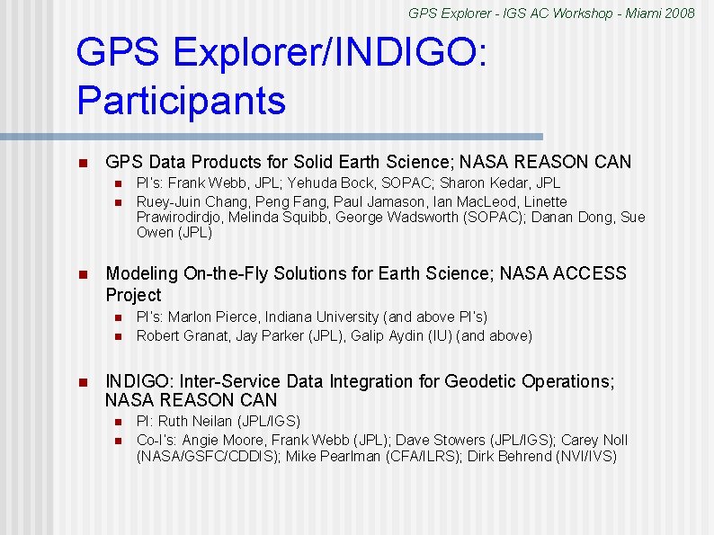 GPS Explorer - IGS AC Workshop - Miami 2008 GPS Explorer/INDIGO: Participants n GPS