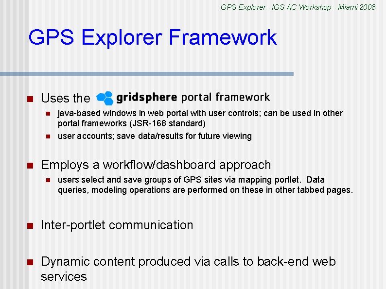 GPS Explorer - IGS AC Workshop - Miami 2008 GPS Explorer Framework n Uses