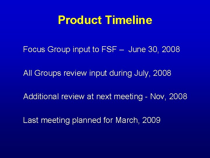 Product Timeline Focus Group input to FSF – June 30, 2008 All Groups review