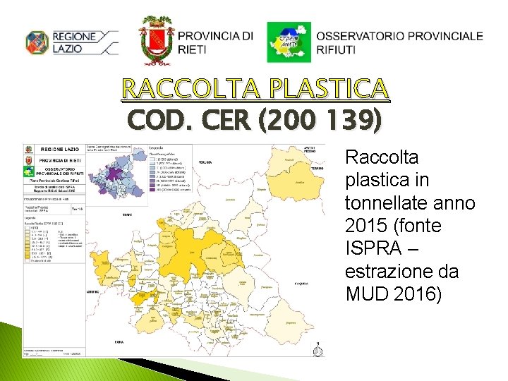 RACCOLTA PLASTICA COD. CER (200 139) Raccolta plastica in tonnellate anno 2015 (fonte ISPRA