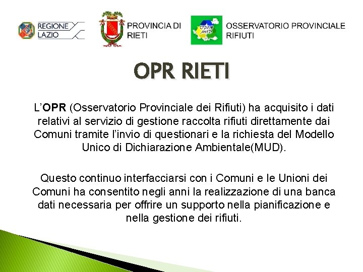 OPR RIETI L’OPR (Osservatorio Provinciale dei Rifiuti) ha acquisito i dati relativi al servizio
