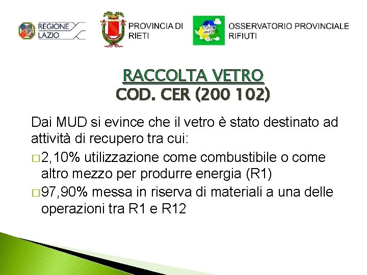 RACCOLTA VETRO COD. CER (200 102) Dai MUD si evince che il vetro è