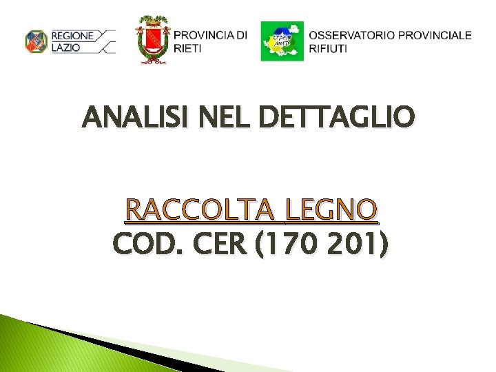 ANALISI NEL DETTAGLIO RACCOLTA LEGNO COD. CER (170 201) 