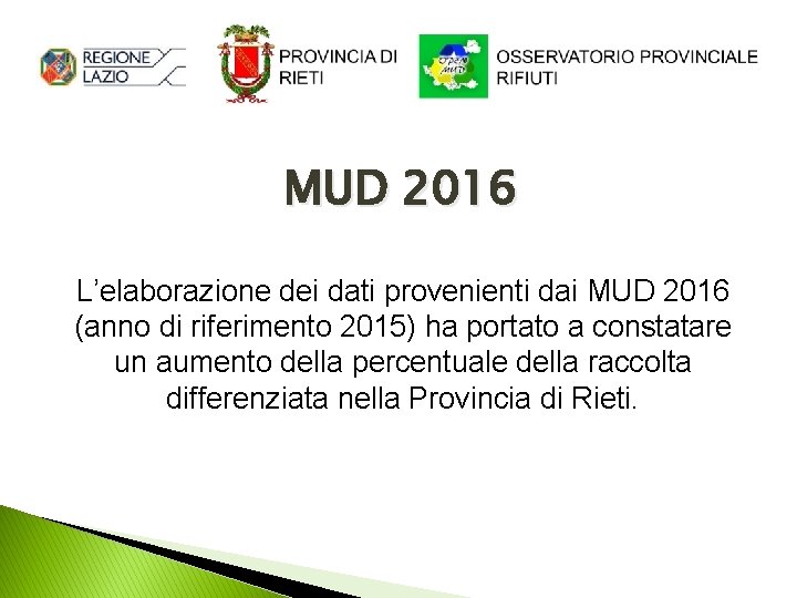 MUD 2016 L’elaborazione dei dati provenienti dai MUD 2016 (anno di riferimento 2015) ha