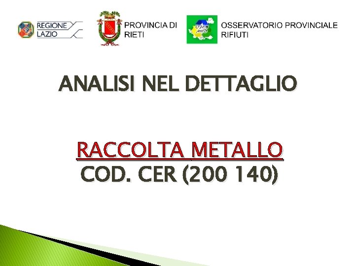 ANALISI NEL DETTAGLIO RACCOLTA METALLO COD. CER (200 140) 