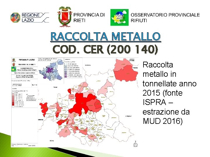 RACCOLTA METALLO COD. CER (200 140) Raccolta metallo in tonnellate anno 2015 (fonte ISPRA