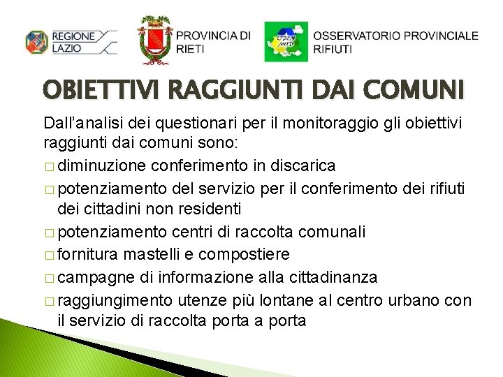 OBIETTIVI RAGGIUNTI DAI COMUNI Dall’analisi dei questionari per il monitoraggio gli obiettivi raggiunti dai