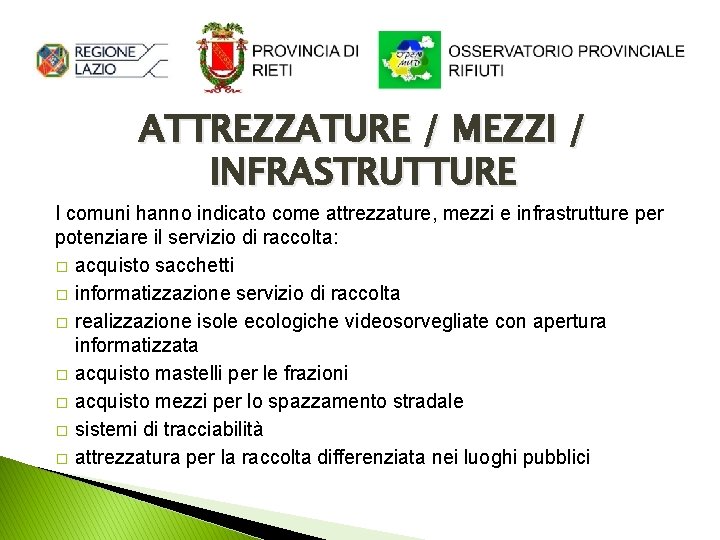 ATTREZZATURE / MEZZI / INFRASTRUTTURE I comuni hanno indicato come attrezzature, mezzi e infrastrutture