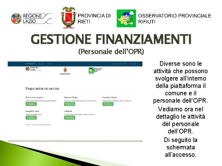 GESTIONE FINANZIAMENTI (Personale dell’OPR) Diverse sono le attività che possono svolgere all’interno della piattaforma