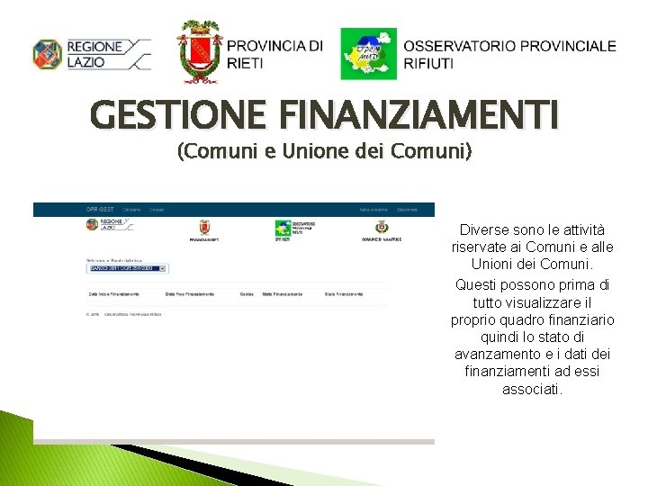 GESTIONE FINANZIAMENTI (Comuni e Unione dei Comuni) Diverse sono le attività riservate ai Comuni