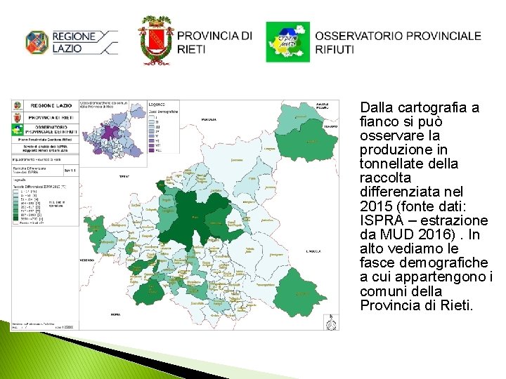 Dalla cartografia a fianco si può osservare la produzione in tonnellate della raccolta differenziata