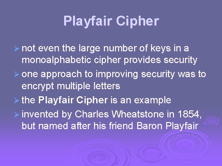 Playfair Cipher Ø not even the large number of keys in a monoalphabetic cipher