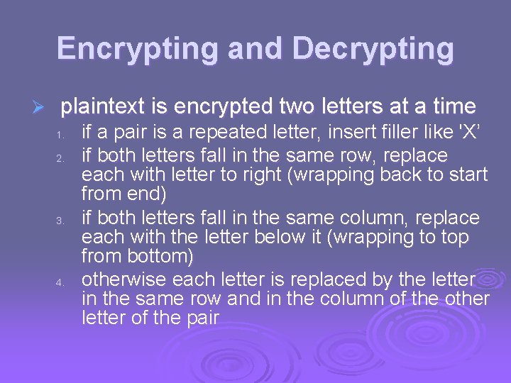 Encrypting and Decrypting Ø plaintext is encrypted two letters at a time 1. 2.