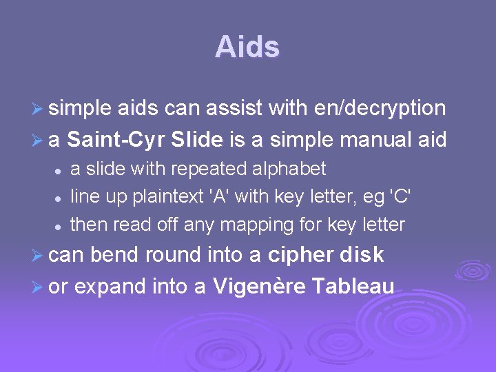 Aids Ø simple aids can assist with en/decryption Ø a Saint-Cyr Slide is a