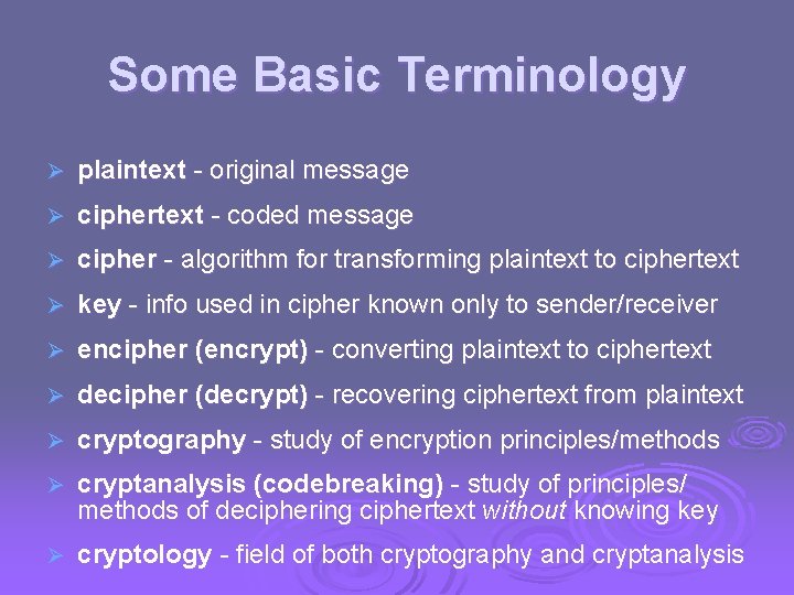 Some Basic Terminology Ø plaintext - original message Ø ciphertext - coded message Ø