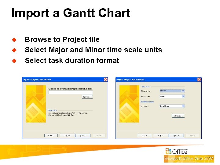 Import a Gantt Chart u u u Browse to Project file Select Major and