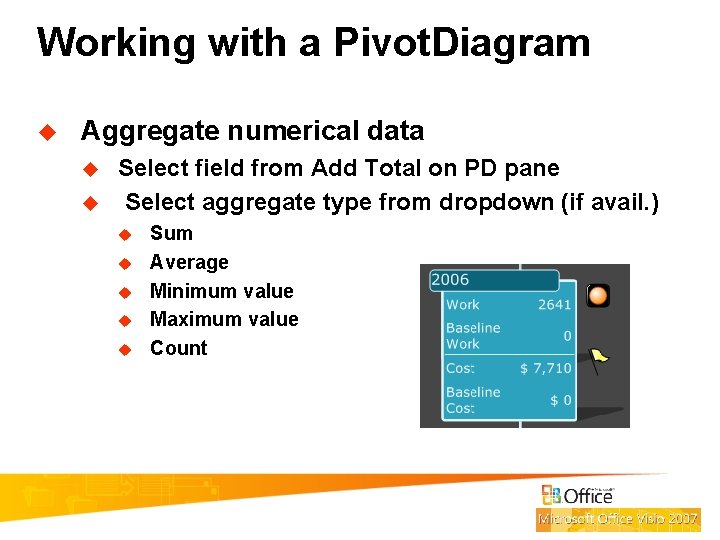 Working with a Pivot. Diagram u Aggregate numerical data u u Select field from
