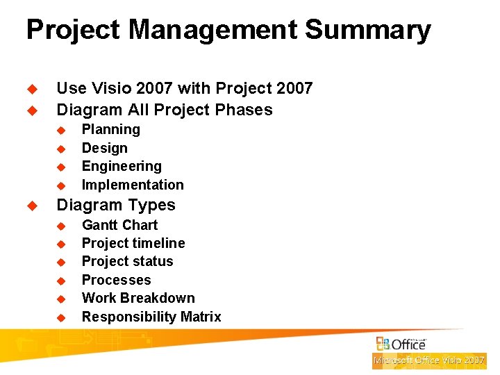 Project Management Summary u u Use Visio 2007 with Project 2007 Diagram All Project