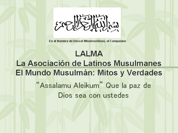 En el Nombre de Dios el Misericordioso, el Compasivo LALMA La Asociación de Latinos