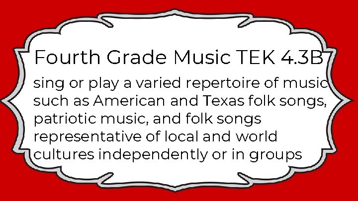 Fourth Grade Music TEK 4. 3 B sing or play a varied repertoire of