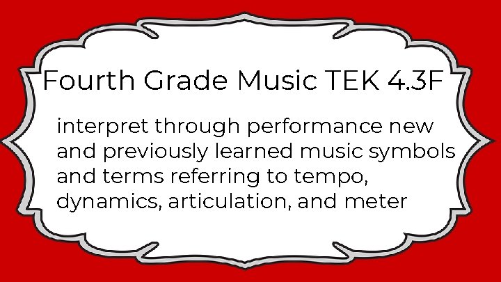 Fourth Grade Music TEK 4. 3 F interpret through performance new and previously learned