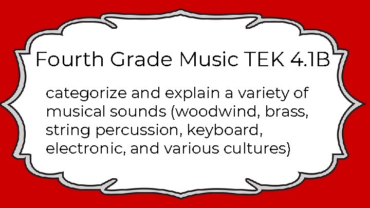 Fourth Grade Music TEK 4. 1 B categorize and explain a variety of musical