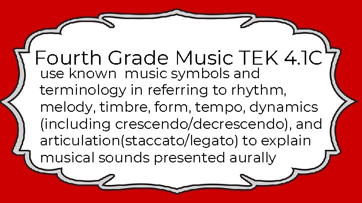 Fourth Grade Music TEK 4. 1 C use known music symbols and terminology in