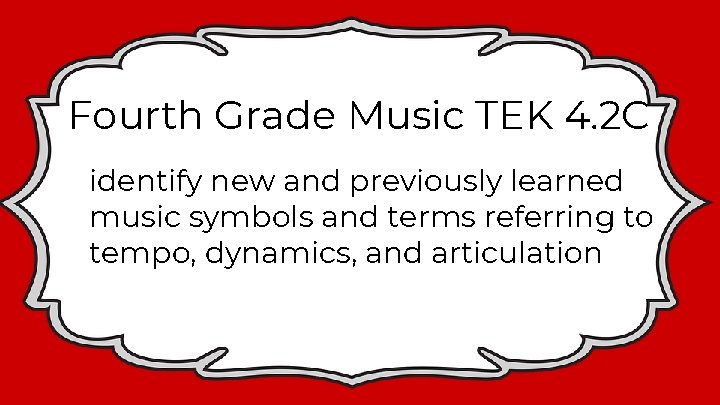 Fourth Grade Music TEK 4. 2 C identify new and previously learned music symbols