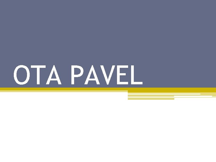 OTA PAVEL 