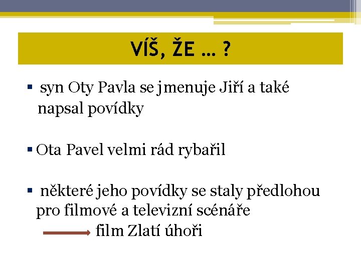 VÍŠ, ŽE … ? § syn Oty Pavla se jmenuje Jiří a také napsal