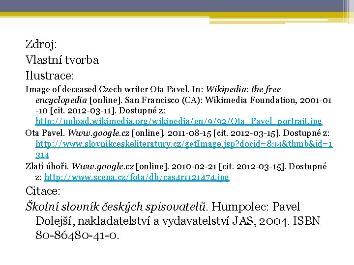 Zdroj: Vlastní tvorba Ilustrace: Image of deceased Czech writer Ota Pavel. In: Wikipedia: the