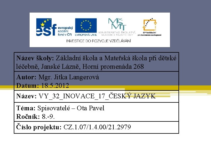 Název školy: Základní škola a Mateřská škola při dětské léčebně, Janské Lázně, Horní promenáda
