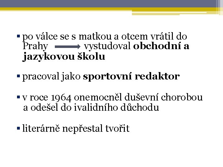 § po válce se s matkou a otcem vrátil do Prahy vystudoval obchodní a