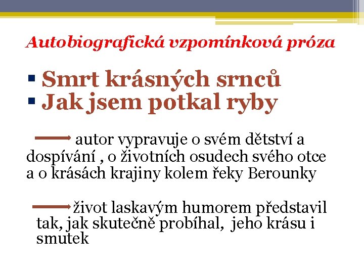 Autobiografická vzpomínková próza § Smrt krásných srnců § Jak jsem potkal ryby autor vypravuje
