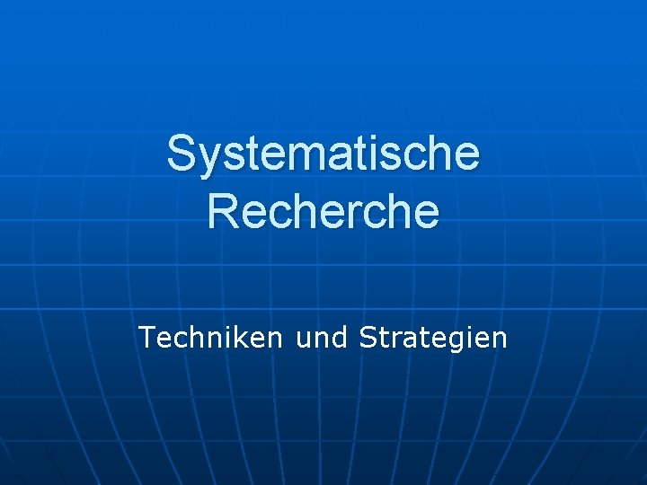 Systematische Recherche Techniken und Strategien 
