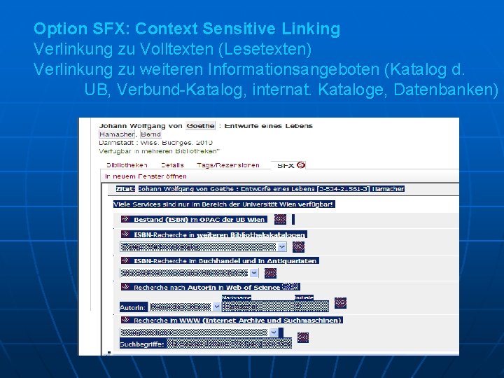 Option SFX: Context Sensitive Linking Verlinkung zu Volltexten (Lesetexten) Verlinkung zu weiteren Informationsangeboten (Katalog