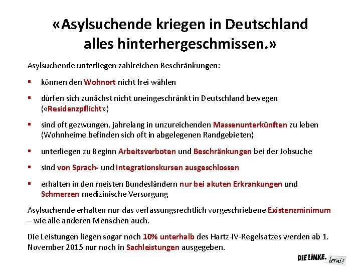  «Asylsuchende kriegen in Deutschland alles hinterhergeschmissen. » Asylsuchende unterliegen zahlreichen Beschränkungen: § können