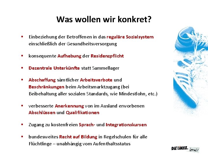 Was wollen wir konkret? § Einbeziehung der Betroffenen in das reguläre Sozialsystem einschließlich der