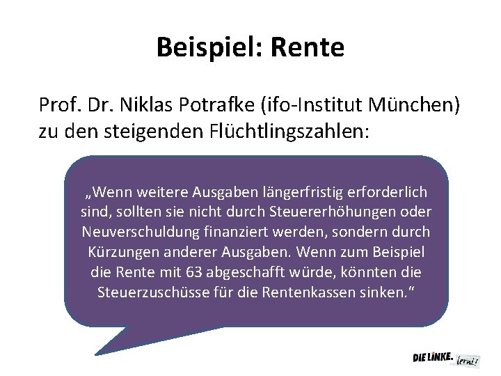 Beispiel: Rente Prof. Dr. Niklas Potrafke (ifo-Institut München) zu den steigenden Flüchtlingszahlen: „Wenn weitere