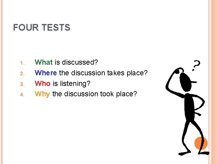 FOUR TESTS 1. 2. 3. 4. What is discussed? Where the discussion takes place?