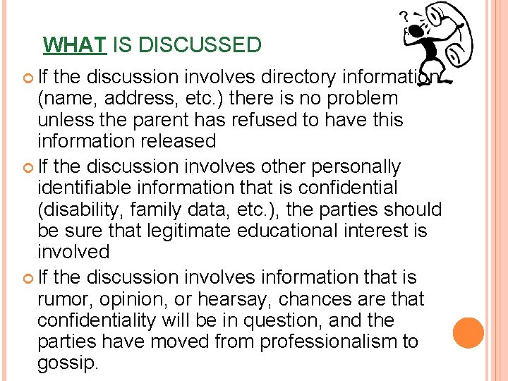 WHAT IS DISCUSSED If the discussion involves directory information (name, address, etc. ) there
