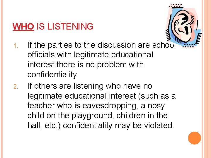 WHO IS LISTENING 1. 2. If the parties to the discussion are school officials