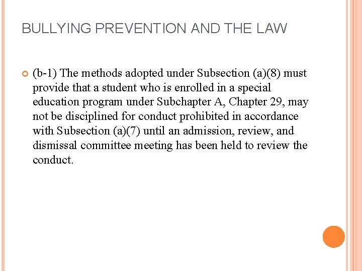 BULLYING PREVENTION AND THE LAW (b-1) The methods adopted under Subsection (a)(8) must provide