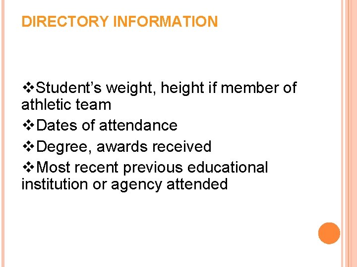 DIRECTORY INFORMATION v. Student’s weight, height if member of athletic team v. Dates of