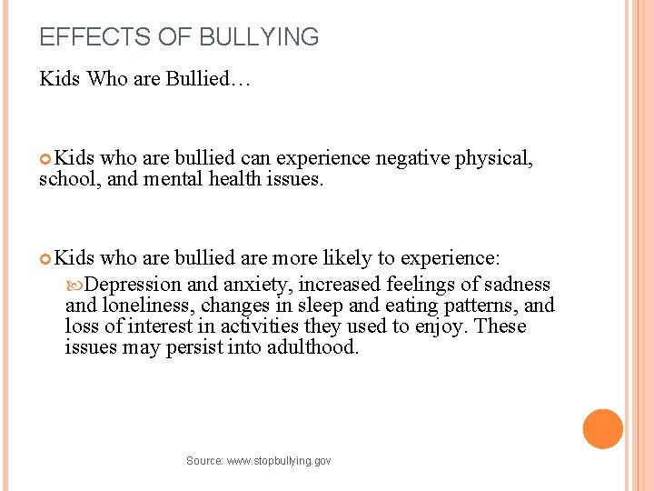 EFFECTS OF BULLYING Kids Who are Bullied… Kids who are bullied can experience negative
