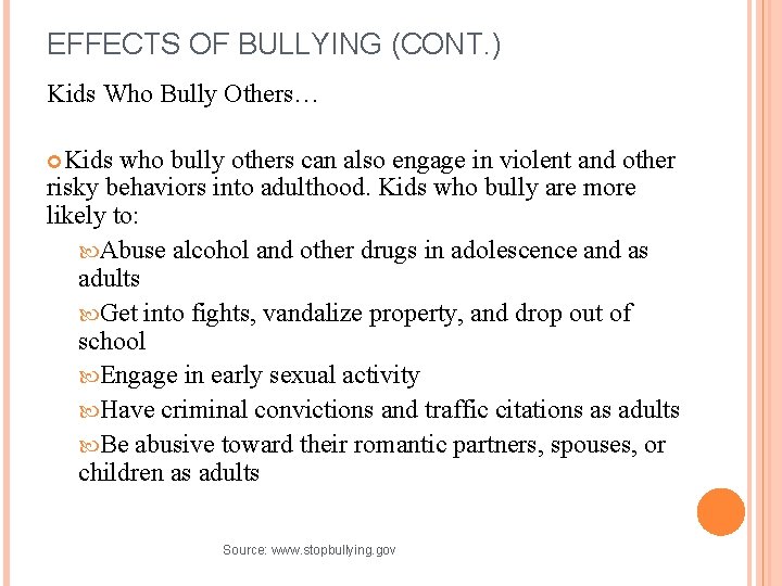 EFFECTS OF BULLYING (CONT. ) Kids Who Bully Others… Kids who bully others can