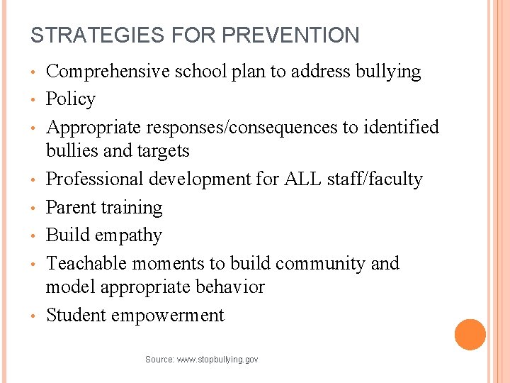STRATEGIES FOR PREVENTION • • Comprehensive school plan to address bullying Policy Appropriate responses/consequences